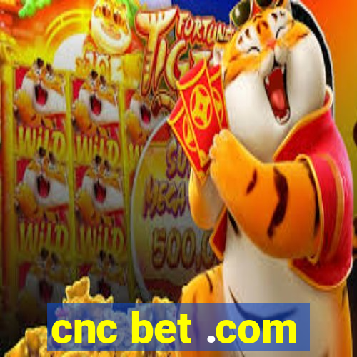 cnc bet .com